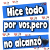 VF
Hice todo
por vos.pero
no alcanzó