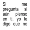 Si me pregunta si aún pienso en ti, yo le digo que no