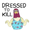 DRESSED
ΤΟ
KILL