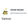 Corote
Ginecro
Corote Sincero
@Corotesincerobr
Vamoo