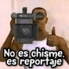 No es chisme, es reportaje