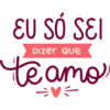 EU SÓ SEI Dizer Que te amo