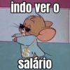 indo ver o
salário