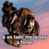 A un lado me la voy
a follar