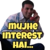 MUJHE
INTEREST
TA