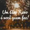 Um Ano Novo é você quem faz!