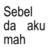 Sebel da aku mah