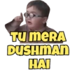 TU MERA
DUSHMAN
HAI