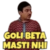 GOLI BETA
MASTI NHI