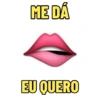 ME DÁ EU QUERO