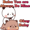 Babu You are
Always Be Mine
3
mits, cutelonio
Okay
Baby