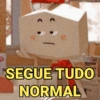 SEGUE TUDO
NORMAL