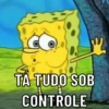 TA TUDO SOB
CONTROLE