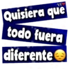 VF
Quisiera que
todo fuera
diferente