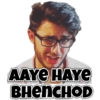 AAYE HAYE BHENCHOD