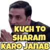 KUCH TO
SHARAM
KARO JANAB