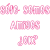 sófo somos
Amigos
¿OK?