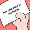 me quitaste lo
rockstar
@tngohambreuu.u