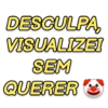 DESCULPA, VISUALIZEI SEM QUERER