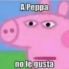 A Peppa
no le gusta