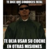 TE DICE QUE CONDUCES FATAL
TE DEJA USAR SU COCHE
EN OTRAS MISIONES