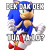 DEK DAK DEK
TUA YA LO?