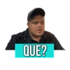 QUE?