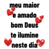 meu maior
e amado
bom Deus
te ilumine
neste dia