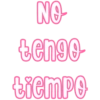 NO
tengo
tiempo