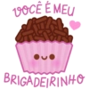 VOCÊ É MEU
BRIGADEIRINHO