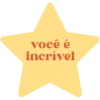 você é
incrível
