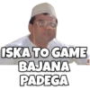 ISKA TO GAME
BAJANA
PADEGA