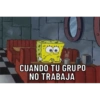 CUANDO TU GRUPO NO TRABAJA