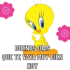 BUENOS DIAS
QUE TE VAYA MUY BIEN
HOY