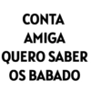 CONTA
AMIGA
QUERO SABER
OS BABADO