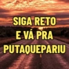 SIGA RETO E VÁ PRA PUTAQUEPARIU