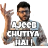 AJEEB
CHUTIYA
HAI!