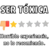 SER TÓXICA
Horrible experiencia,
no lo recomiendo.