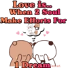 Love is..
When 2 Soul
Make Efforts For
1 Dream indus