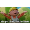 Ven pe' tarao, acá te espero