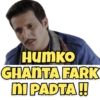 Humko
GHANTA FARK
nI PADTA!!