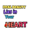 REAL BEAUTY
Lies in
Your
HEART