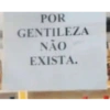 POR
GENTILEZA
NÃO
EXISTA.