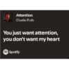 Attention Charlie Puth You just want attention, you don't want my heart Spotify