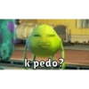 k pedo?