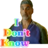 I Don't Know
