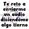 Te reto a enviarme Väckyla$ un un audio diciendome algo tierno