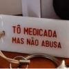 TÔ MEDICADA MAS NÃO ABUSA