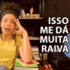 ISSO ME DÁ MUITA RAIVA