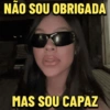NÃO SOU OBRIGADA MAS SOU CAPAZ